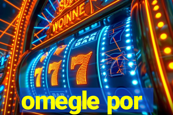 omegle por